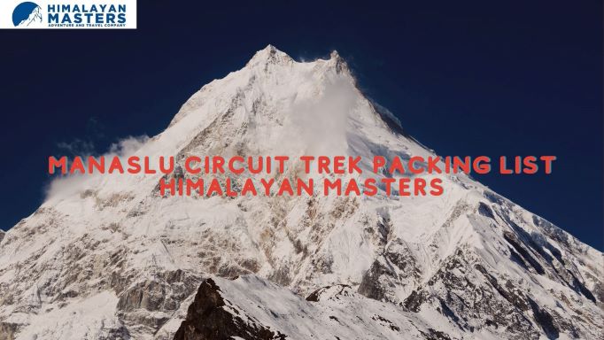 Manaslu Circuit Trek Packing List - Himalayan Masters